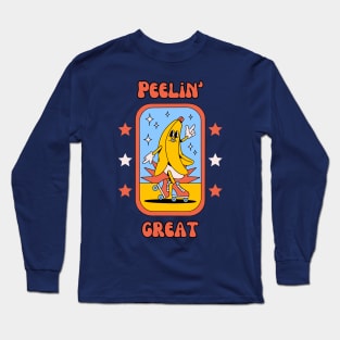 Peelin' great - cute and funny banana pun to feel good Long Sleeve T-Shirt